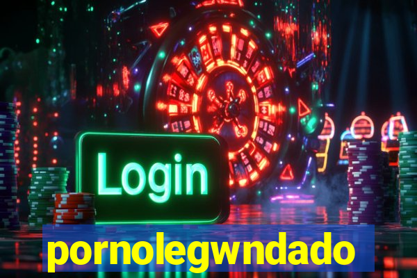 pornolegwndado