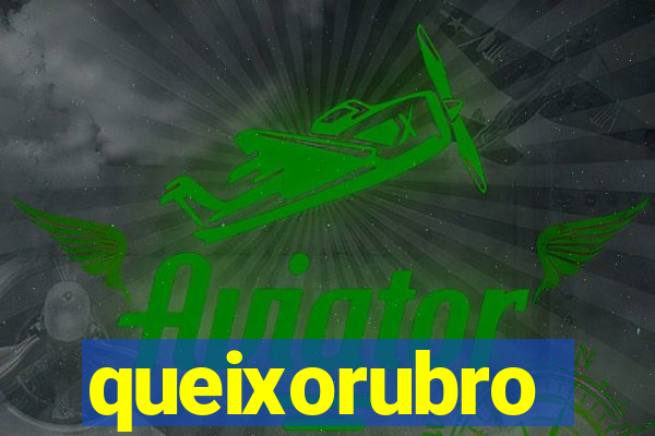 queixorubro