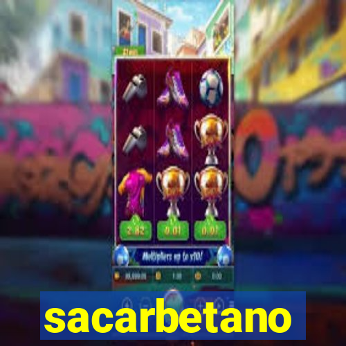 sacarbetano