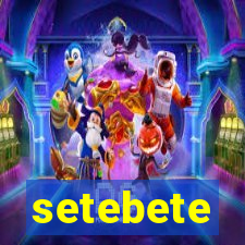 setebete