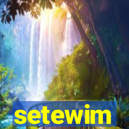 setewim