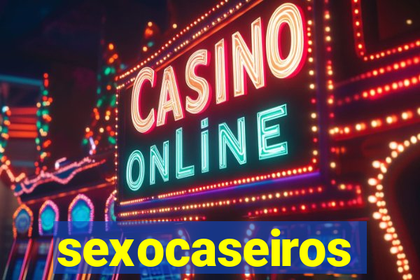 sexocaseiros