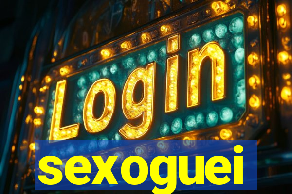 sexoguei