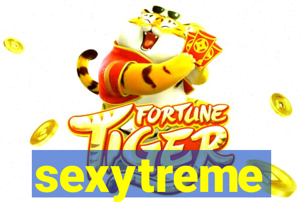 sexytreme