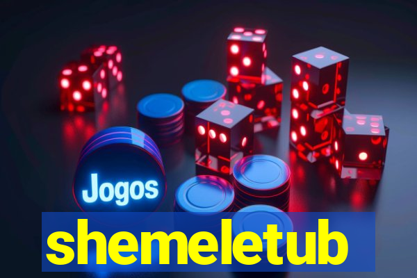 shemeletub