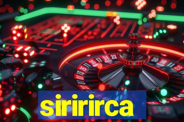 siririrca