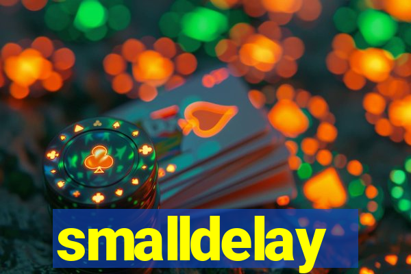 smalldelay