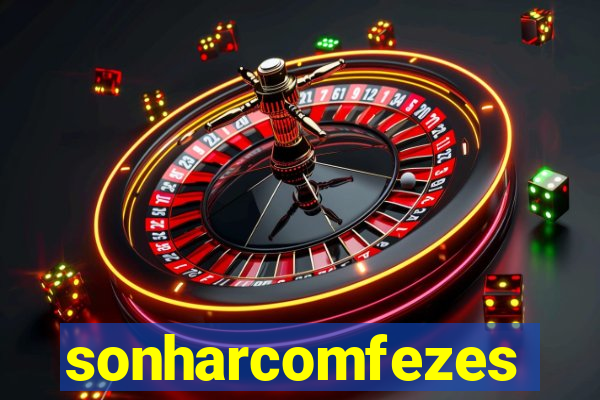 sonharcomfezes