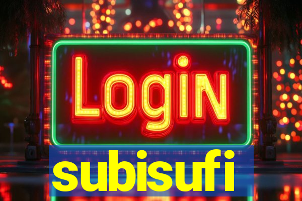 subisufi