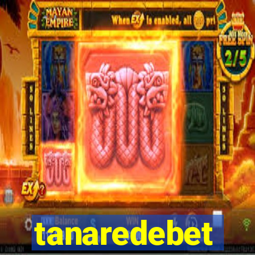 tanaredebet