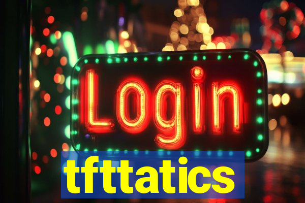 tfttatics