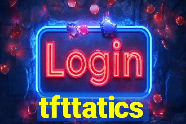 tfttatics