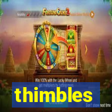 thimbles