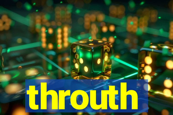 throuth