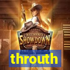 throuth