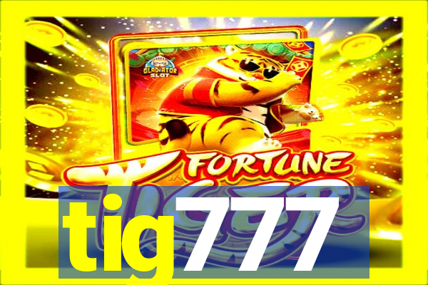 tig777