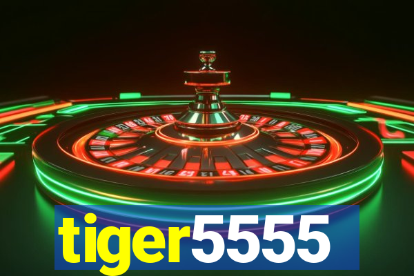 tiger5555