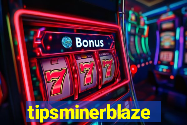 tipsminerblaze