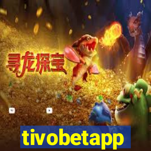 tivobetapp