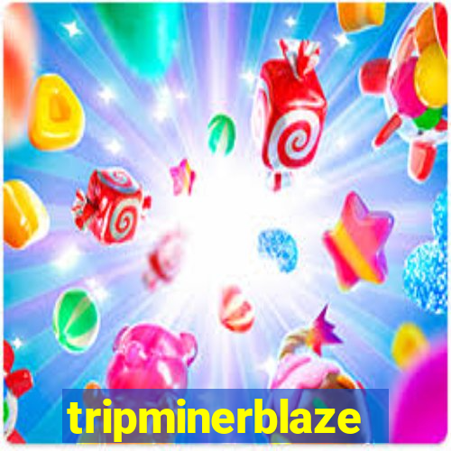 tripminerblaze