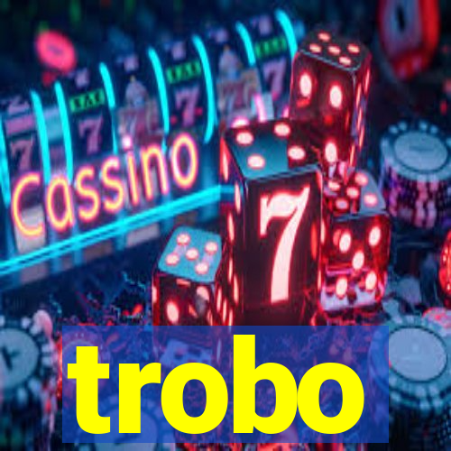 trobo