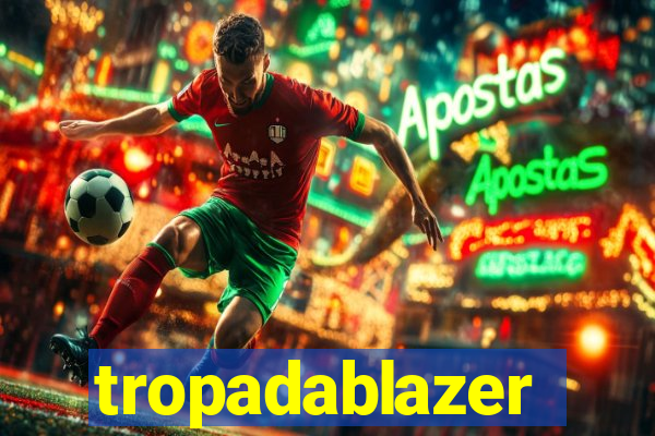 tropadablazer