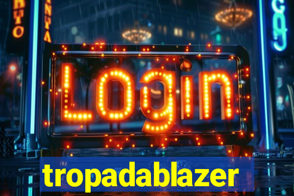 tropadablazer