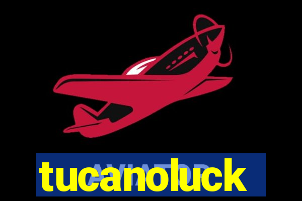 tucanoluck