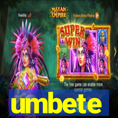 umbete