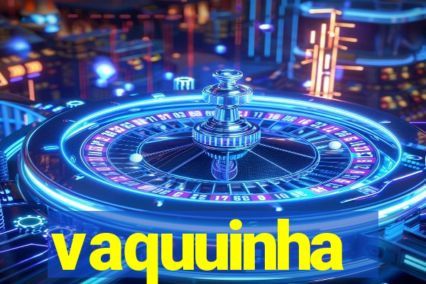 vaquuinha