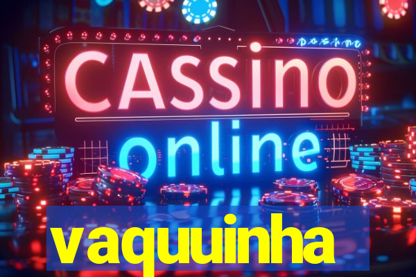 vaquuinha