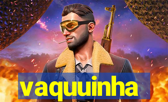 vaquuinha