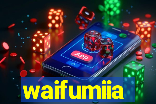 waifumiia