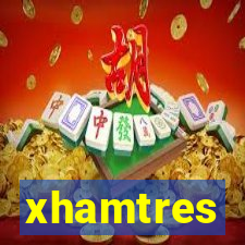 xhamtres