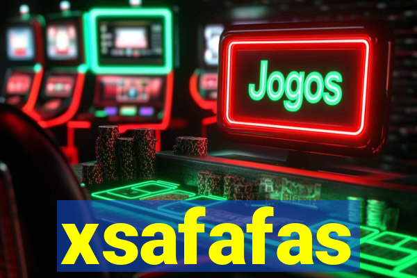 xsafafas