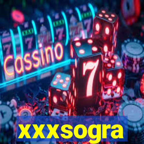 xxxsogra