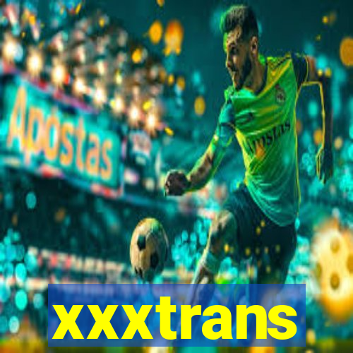 xxxtrans