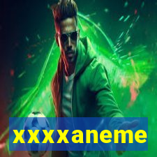 xxxxaneme